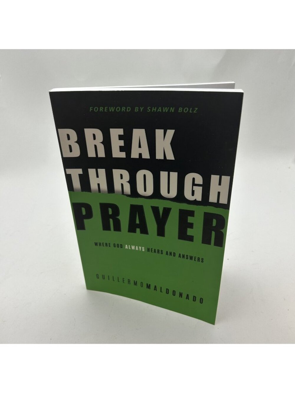 Breakthrough Prayer: Where God Always Hears and Answers